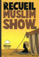 Recueil N�1: Les chroniques en bandes dessinees de la serie Muslim Show