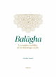 Balagha : les maîtres oubliés de la rhétorique arabe Balagha : les maîtres oubliés de la rhétorique arabe