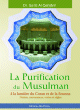 La purification du musulman a la lumiere du Coran et de la Sounna : Notions, convenances, vertus et regles